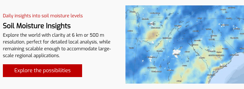 Daily insights into soil moisture levels Soil Moisture Insights Explore the world with clarity at 6 km or 500 m resolution, perfect for detailed local analysis, while remaining scalable enough to accommodate large-scale regional applications. &nbsp;